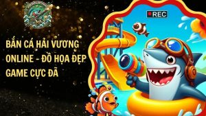 Bắn Cá Hải Vương Online – Đồ Họa Đẹp, Game Cực Đã