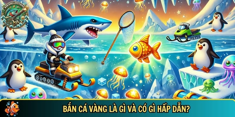 Khám phá tổng quan về trò chơi bắn cá vàng