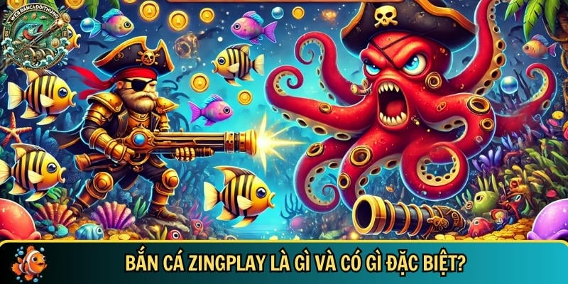 Khám phá tổng quan về game bắn cá Zingplay