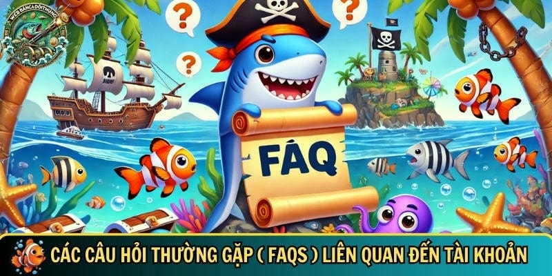 Những câu hỏi tân thủ thường thắc mắc về tài khoản -webbancadoithuongcom