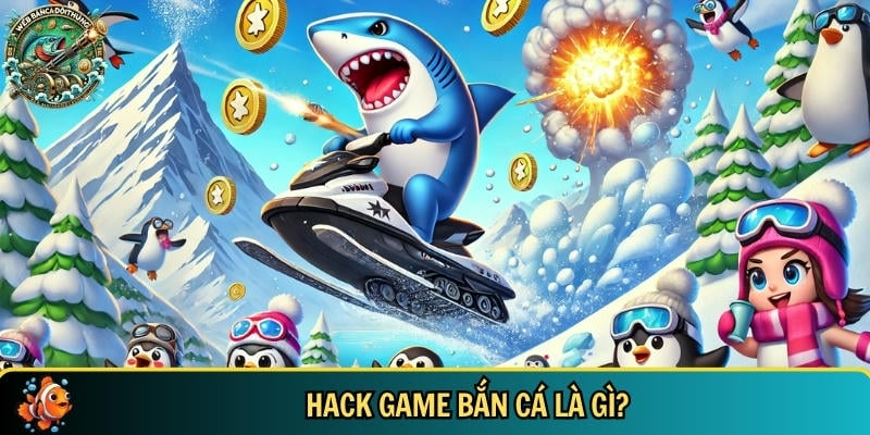 Giới thiệu tổng quan về hack game bắn cá