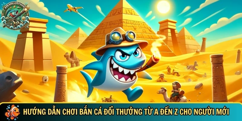 Hướng dẫn chi tiết tân thủ cách chơi game bancadoithuong - webbancadoithuongcom