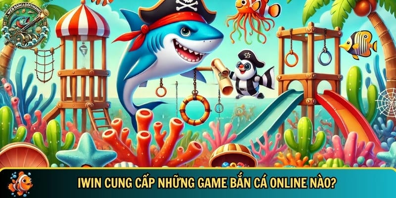 Tổng hợp những game bắn cá online nổi bật tại IWIN