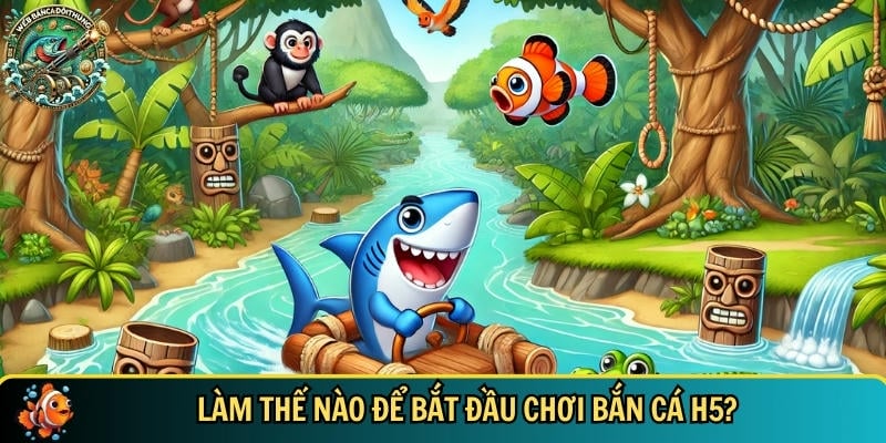 Khám phá cách để bắt đầu có thể chơi bắn cá H5