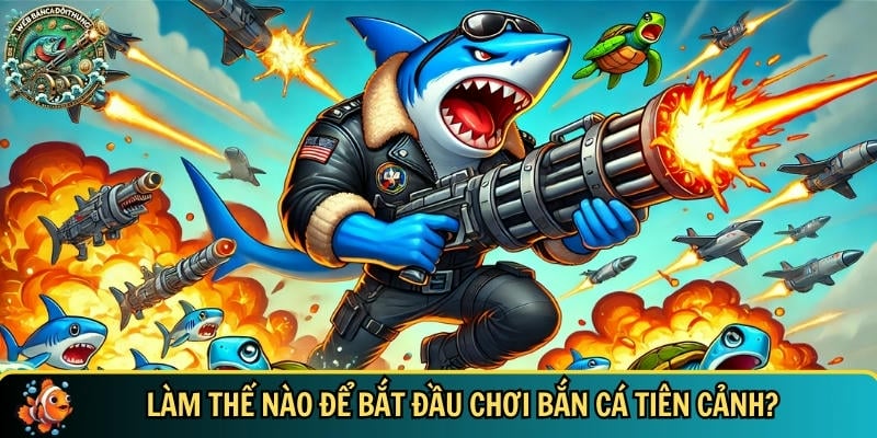 Quy trình chơi bắn cá Tiên Cảnh đơn giản nhất