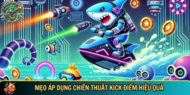 Các mẹo áp dụng chiến thuật kích điểm hiệu quả nhất