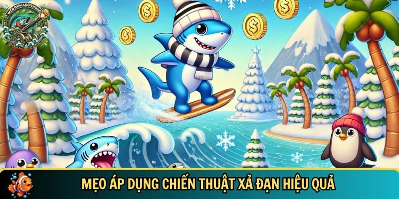 Chiến thuật áp dụng mẹo xả đạn hiệu quả nhất