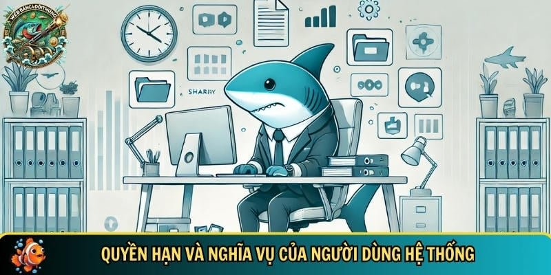 Tổng quan về quyền hạn và nghĩa vụ của người tham gia