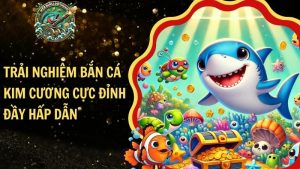 Trải Nghiệm Bắn Cá Kim Cương Cực Đỉnh Đầy Hấp Dẫn