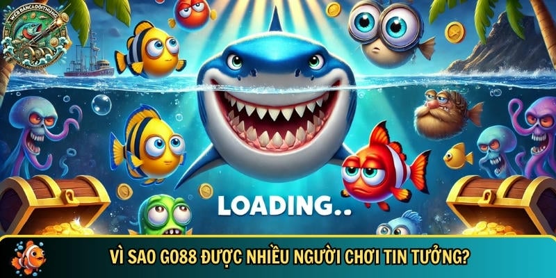 Ưu điểm nổi bật khi chơi bắn cá đổi thưởng tại GO88
