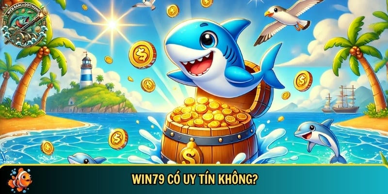 Nhà cái WIN79 liệu có uy tín không hay chỉ là lời đồn