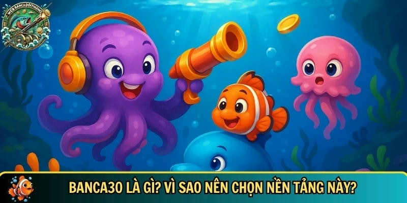 Khám phá tổng quan về nền tảng banca30
