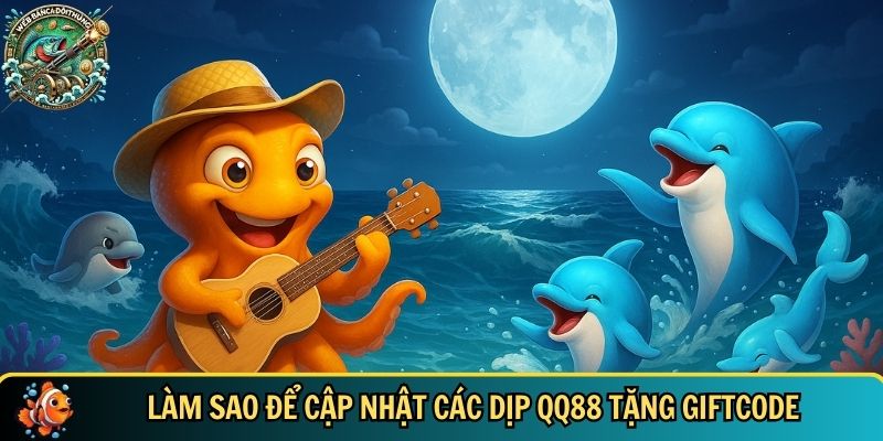 Hướng dẫn cách cập nhật các dịp QQ88 tặng giftcode