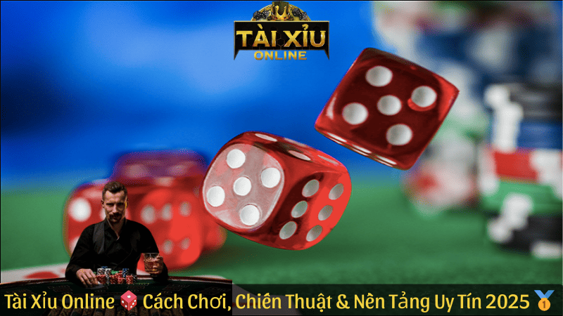 Mẹo Chơi Tài Xỉu Online Hiệu Quả Cho Người Mới